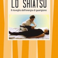 Lo shiatsu (T. 30) Il risveglio dell'energia di guarigione