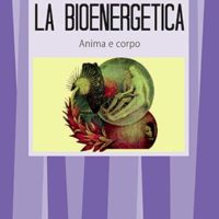 La bioenergetica (T. 37) Anima e corpo