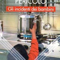 Attenzione pericolo Gli incidenti dei bambini