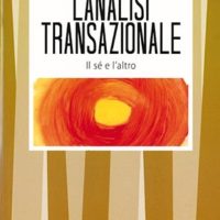 L’analisi transazionale (T. 73) Il Sé e l'altro