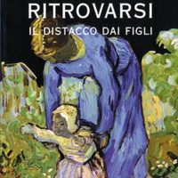 Lasciarsi ritrovarsi Il distacco dai figli