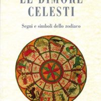 Le dimore celesti Segni e simboli dello zodiaco