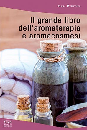 Il grande libro dell'aromaterapia e dell’aromacosmesi