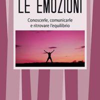 Le emozioni (T. 111) Conoscerle, comunicarle e ritrovare l'equilibrio