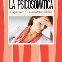 La psicosomatica (T. 123) Il significato e il senso della malattia