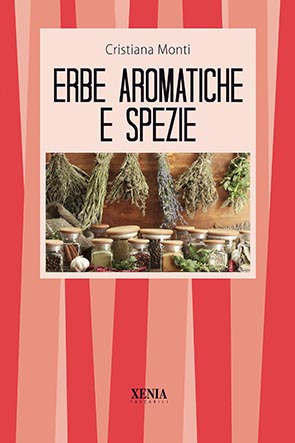 Le erbe aromatiche e le spezie (T. 170) Cucina, salute e bellezza