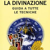 La divinazione (T. 176) Guida a tutte le tecniche
