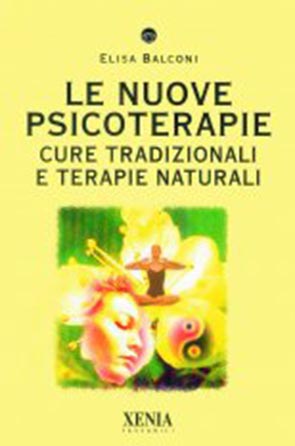 Le nuove psicoterapie (T. 180) Cure tradizionali e terapie naturali