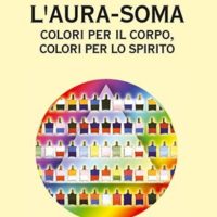 L’aura-soma (T. 225) Colori per il corpo, colori per lo spirito