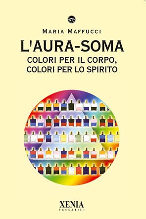 L’aura-soma (T. 225) Colori per il corpo, colori per lo spirito
