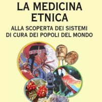 La medicina etnica (T. 228) Alla scoperta dei sistemi di cura dei popoli del mondo