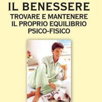 Il benessere (T. 229) Trovare e mantenere il proprio equilibrio psico-fisico