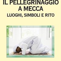 Il pellegrinaggio a Mecca (T. 300) Luoghi, simboli e rito