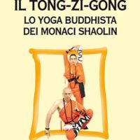Il Tong-Zi-Gong (T. 302) Lo Yoga Buddhista dei Monaci Shaolin
