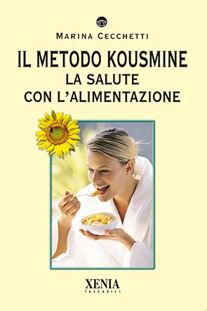 Il metodo Kousmine (T. 313) La salute con l'alimentazione