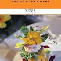 Cucinare con i fiori 200 ricette di cucina creativa