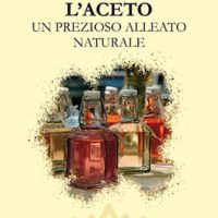 L’aceto (T. 315) Un prezioso alleato naturale