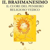 Il Brahmanesimo (T. 316) Il cuore del pensiero religioso vedico