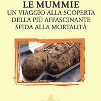Le mummie (T. 321) Un viaggio alla scoperta della più affascinante sfida alla mortalità