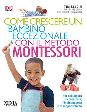 Come crescere un bambino eccezionale con il metodo Montessori